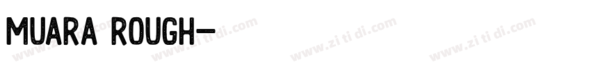 Muara Rough字体转换 Muara Rough字体转换